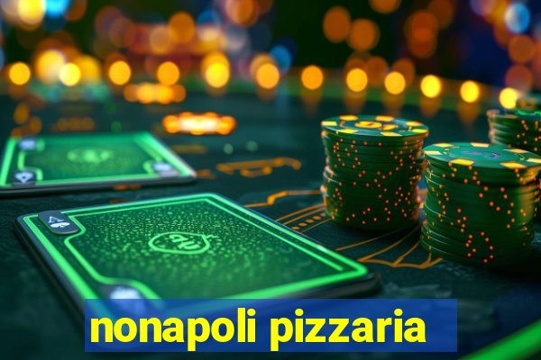 nonapoli pizzaria