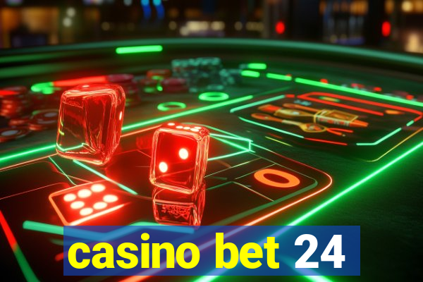 casino bet 24