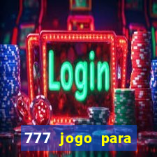 777 jogo para ganhar dinheiro