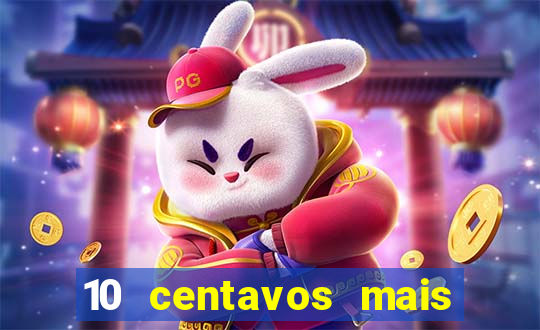 10 centavos mais 10 centavos