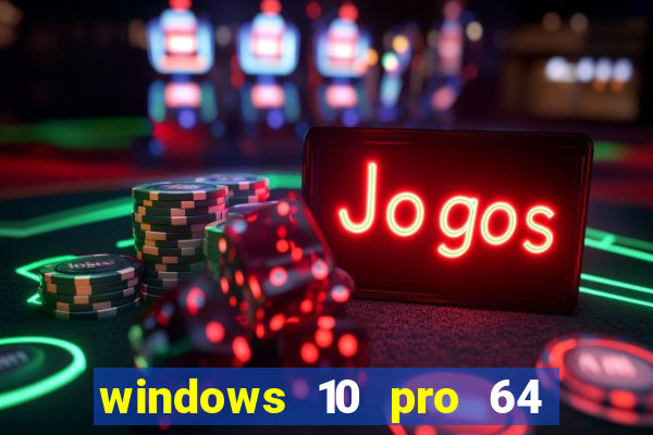 windows 10 pro 64 bits iso