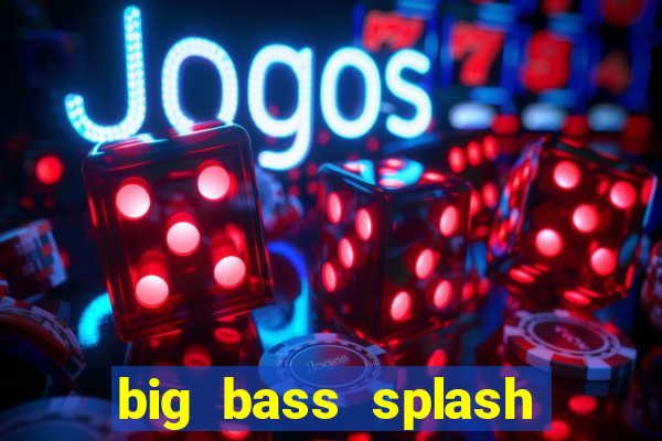 big bass splash melhor horário para jogar