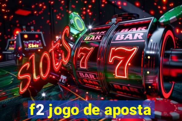 f2 jogo de aposta