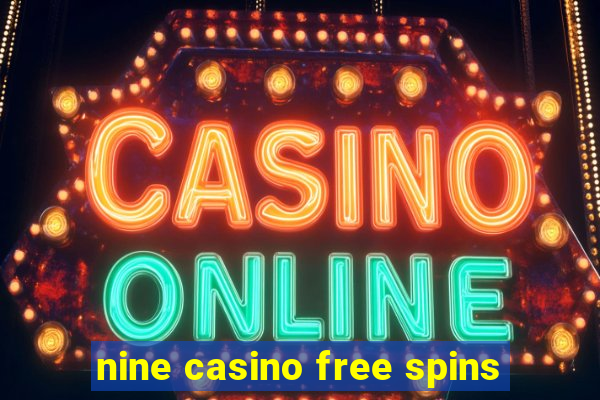 nine casino free spins