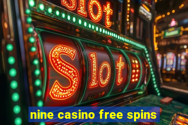 nine casino free spins