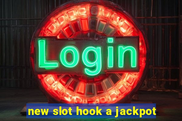 new slot hook a jackpot