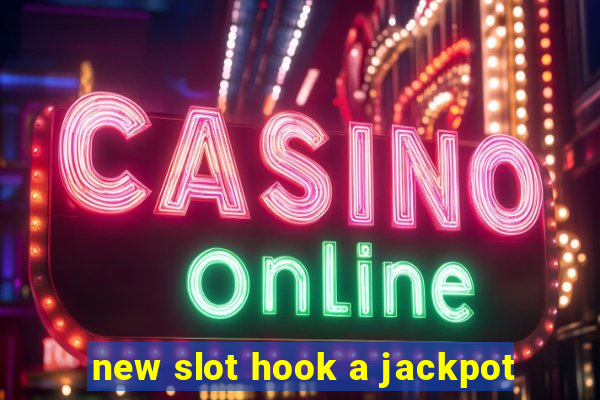 new slot hook a jackpot