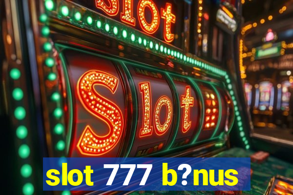 slot 777 b?nus