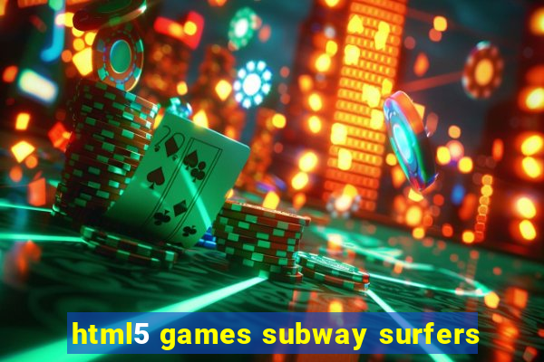 html5 games subway surfers