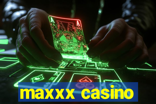 maxxx casino