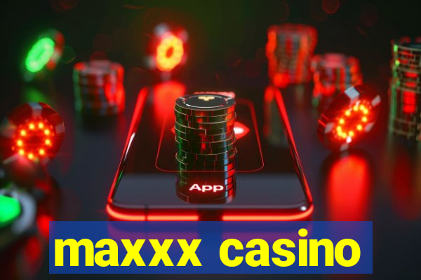 maxxx casino