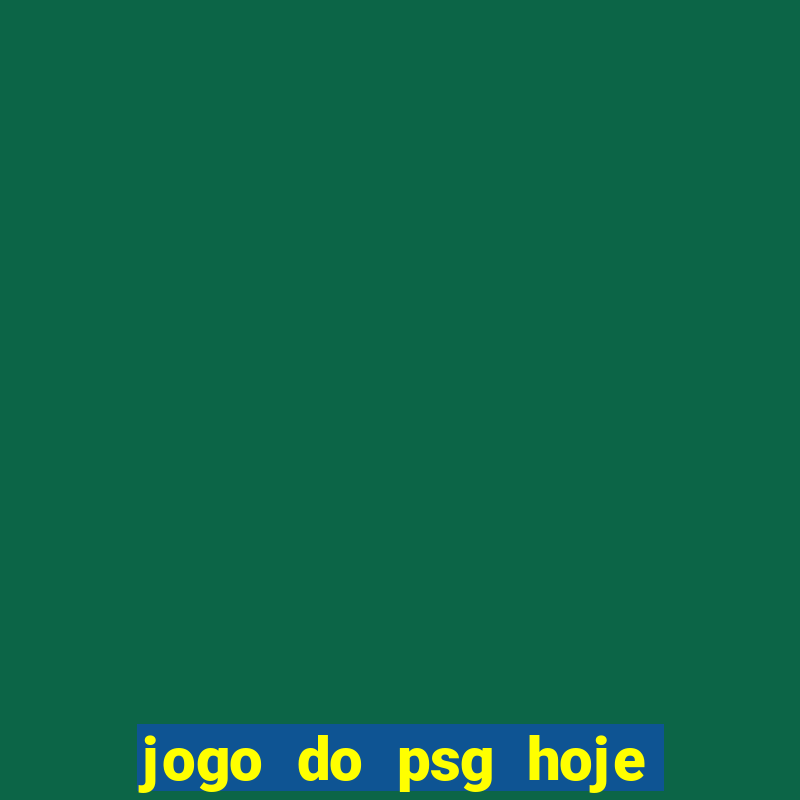 jogo do psg hoje ao viv