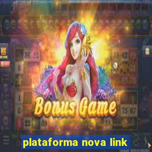 plataforma nova link