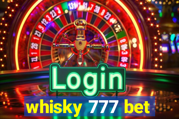 whisky 777 bet