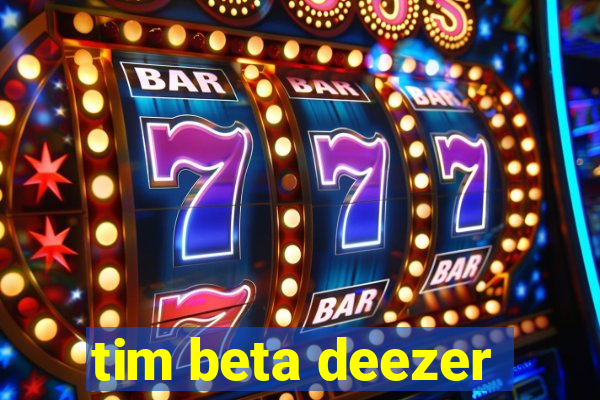 tim beta deezer