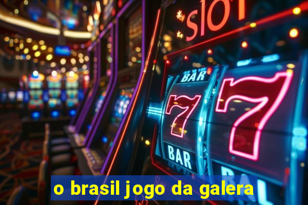 o brasil jogo da galera