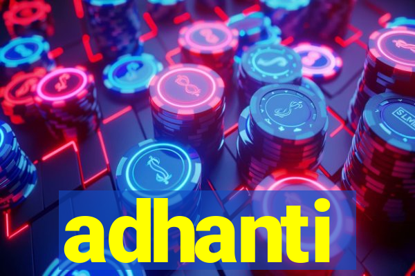 adhanti