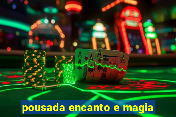 pousada encanto e magia