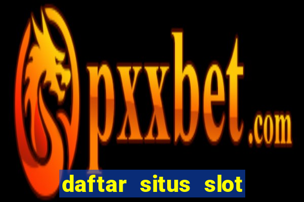 daftar situs slot gacor terbaru