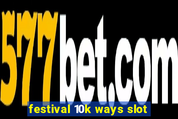 festival 10k ways slot