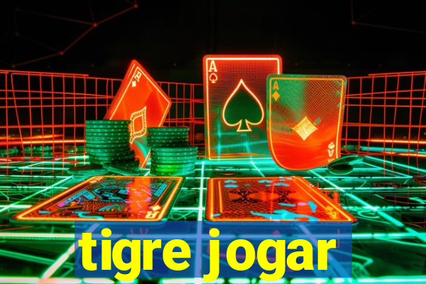 tigre jogar