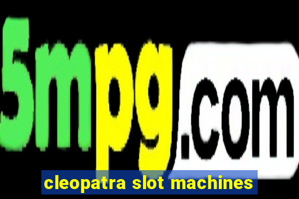 cleopatra slot machines