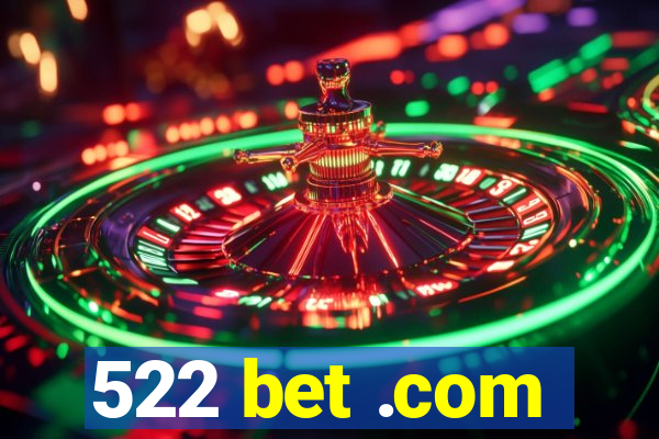 522 bet .com