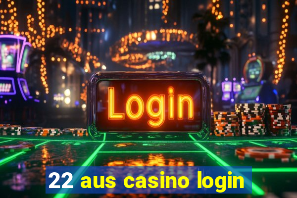 22 aus casino login