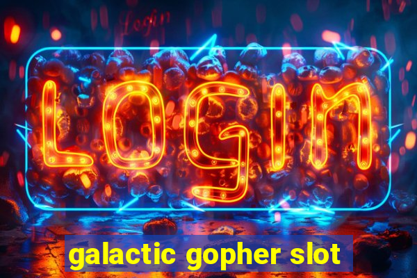 galactic gopher slot