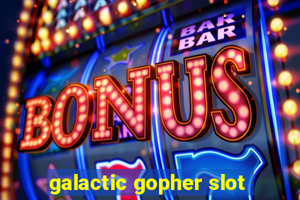 galactic gopher slot