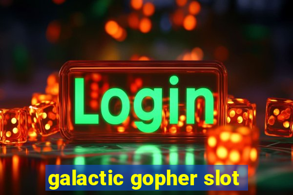 galactic gopher slot