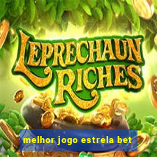 melhor jogo estrela bet