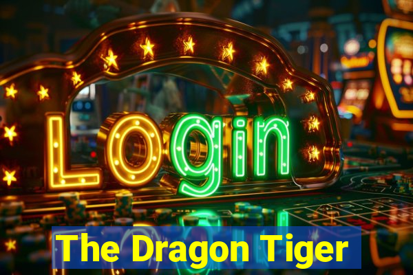 The Dragon Tiger