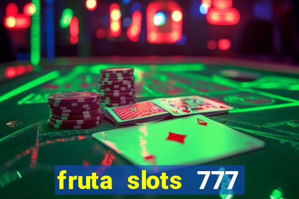 fruta slots 777 mega jackpot