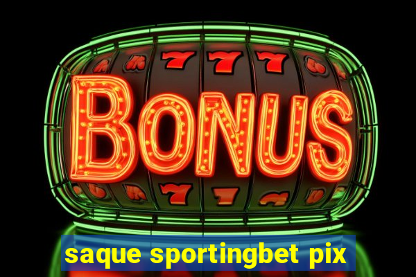 saque sportingbet pix