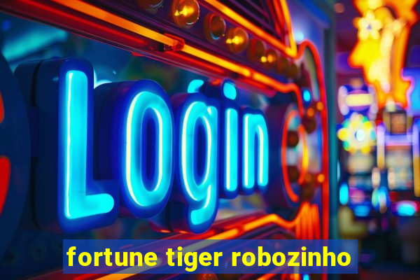 fortune tiger robozinho