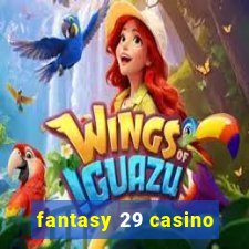 fantasy 29 casino