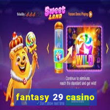 fantasy 29 casino