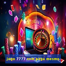 jogo 7777.com paga mesmo