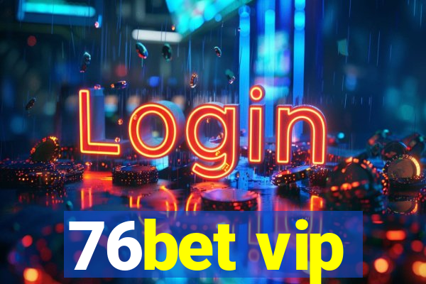 76bet vip