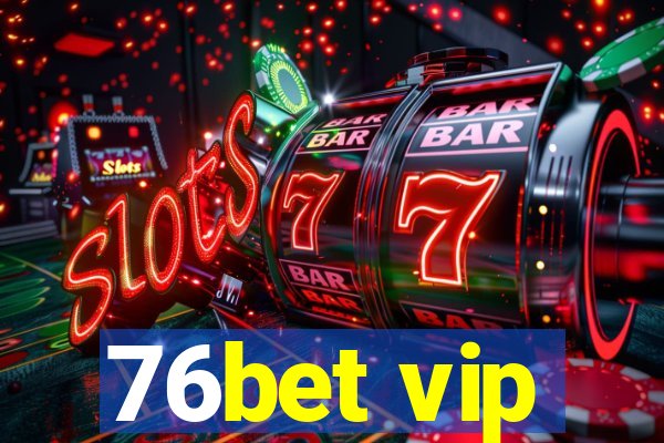 76bet vip