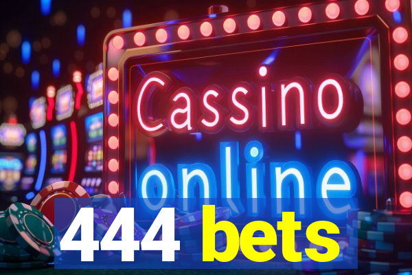 444 bets