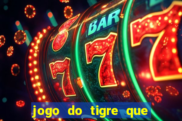 jogo do tigre que ta pagando hoje