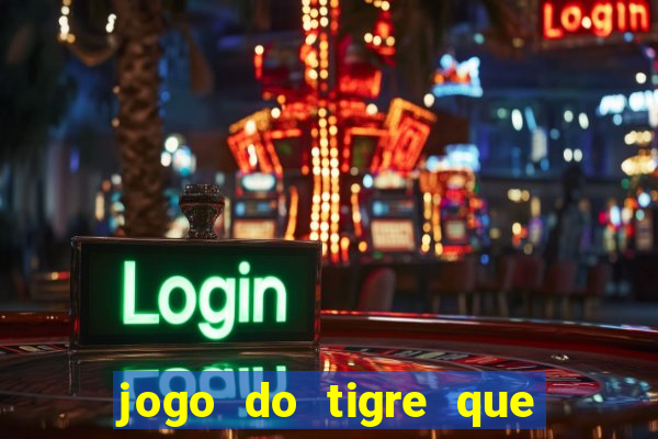 jogo do tigre que ta pagando hoje