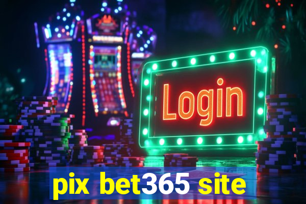 pix bet365 site