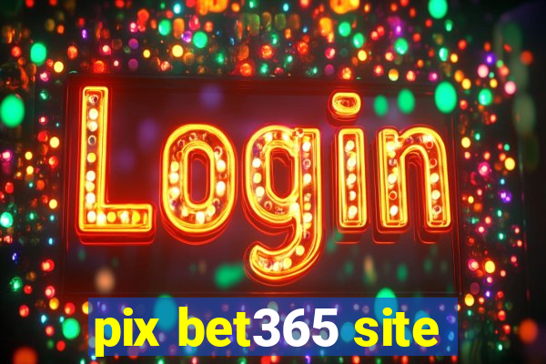 pix bet365 site