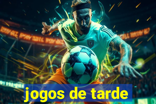 jogos de tarde