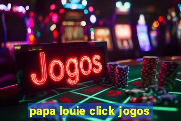 papa louie click jogos