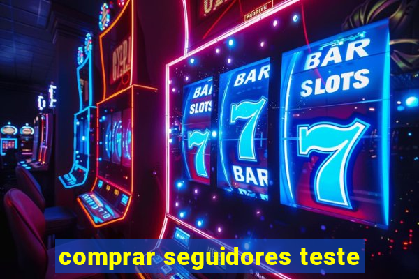 comprar seguidores teste