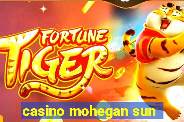 casino mohegan sun